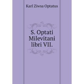 

Книга S. Optati Milevitani libri VII. Karl Ziwsa Optatus