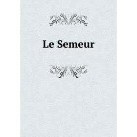 

Книга Le Semeur