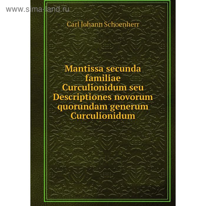 фото Книга mantissa secunda familiae curculionidum seu descriptiones novorum quorundam generum curculionidum nobel press