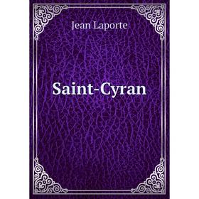 

Книга Saint-Cyran. Jean Laporte