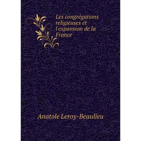 

Книга Les congrégations religieuses et l'expansion de la France
