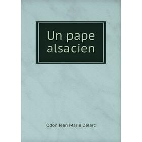 

Книга Un pape alsacien. Odon Jean Marie Delarc