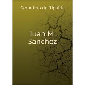 

Книга Juan M. Sánchez