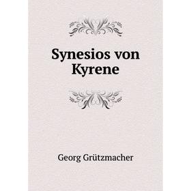 

Книга Synesios von Kyrene. Georg Grützmacher