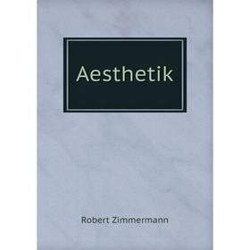 

Книга Aesthetik. Robert Zimmermann