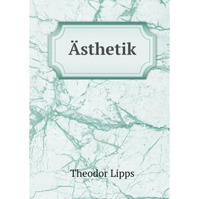 

Книга Ästhetik. Theodor Lipps