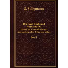 

Книга Der böse Blick und Verwandtes Ein Beitrag zur Geschichte des Aberglaubens aller Zeiten und Völker. . Band 1. S. Seligmann