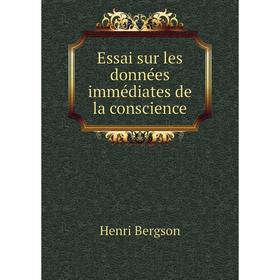 

Книга Essai sur les données immédiates de la conscience. Henri Bergson
