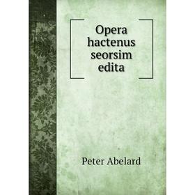 

Книга Opera hactenus seorsim edita