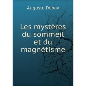 

Книга Les mystères du sommeil et du magnétisme