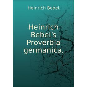 

Книга Heinrich Bebel's Proverbia germanica. Heinrich Bebel