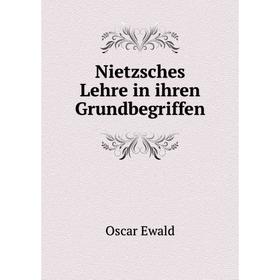 

Книга Nietzsches Lehre in ihren Grundbegriffen