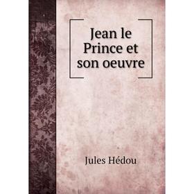 

Книга Jean le Prince et son oeuvre