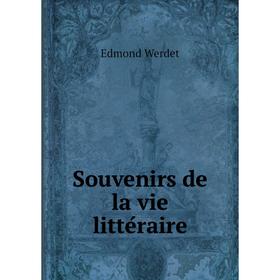 

Книга Souvenirs de la vie littéraire. Edmond Werdet