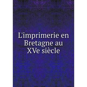 

Книга L'imprimerie en Bretagne au XVe siècle