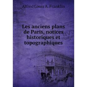 

Книга Les anciens plans de Paris, notices historiques et topographiques