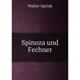 

Книга Spinoza und Fechner. Walter Sprink