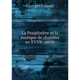 

Книга La Pouplinière et la musique de chambre au XVIIIe siècle