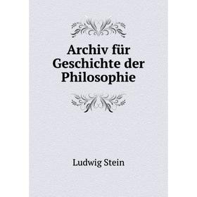 

Книга Archiv für Geschichte der Philosophie. Ludwig Stein
