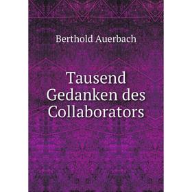 

Книга Tausend Gedanken des Collaborators. Berthold Auerbach