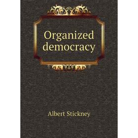 

Книга Organized democracy