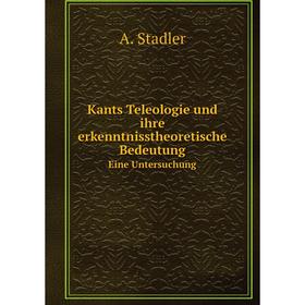 

Книга Kants Teleologie und ihre erkenntnisstheoretische BedeutungEine Untersuchung