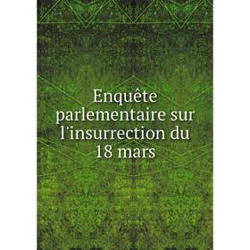 

Книга Enquête parlementaire sur l'insurrection du 18 mars