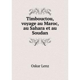 

Книга Timbouctou, voyage au Maroc, au Sahara et au Soudan. Oskar Lenz
