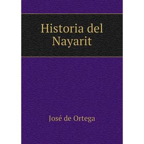 

Книга Historia del Nayarit. José de Ortega