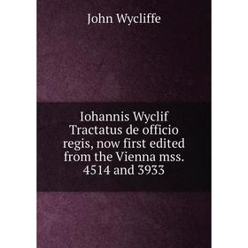 

Книга Iohannis Wyclif Tractatus de officio regis, now first edited from the Vienna mss. 4514 and 3933. Wycliffe John