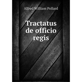 

Книга Tractatus de officio regis. Alfred William Pollard