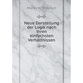 

Книга Neue Darstellung der Logik nach ihren einfachsten Verhältnissen