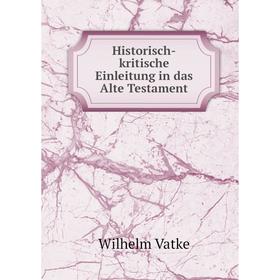 

Книга Historisch-kritische Einleitung in das Alte Testament. Wilhelm Vatke