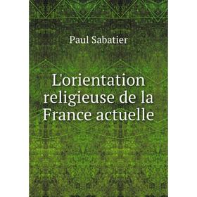 

Книга L'orientation religieuse de la France actuelle