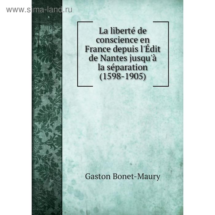 фото Книга la liberté de conscience en france depuis l'édit de nantes jusqu'à la séparation (1598-1905) nobel press