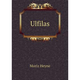 

Книга Ulfilas. Moriz Heyne