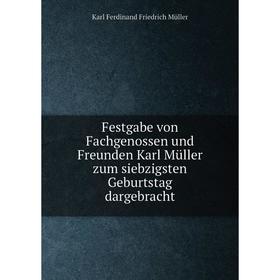 

Книга Festgabe von Fachgenossen und Freunden Karl Müller zum siebzigsten Geburtstag dargebracht. Karl Ferdinand Friedrich Müller
