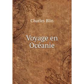 

Книга Voyage en Océanie. Charles Blin