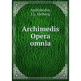 

Книга Archimedis Opera omnia. Archimedes, J. L. Heiberg