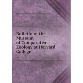 

Книга Bulletin of the Museum of Comparative Zoology at Harvard College. Harvard University. Museum of Comparative Zoology