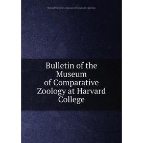 

Книга Bulletin of the Museum of Comparative Zoology at Harvard College. Harvard University. Museum of Comparative Zoology