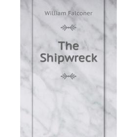 

Книга The Shipwreck. William Falconer