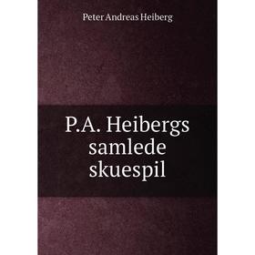 

Книга PA Heibergs samlede skuespil