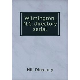 

Книга Wilmington, N. C. directory serial. Hill Directory