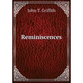 

Книга Reminiscences. John T. Griffith