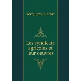 

Книга Les syndicats agricoles et leur oeuvres