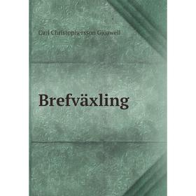 

Книга Brefväxling. Carl Christophersson Gjöawell