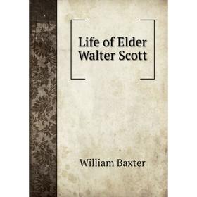 

Книга Life of Elder Walter Scott