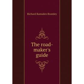 

Книга The road-maker's guide. Richard Ramsden Bramley