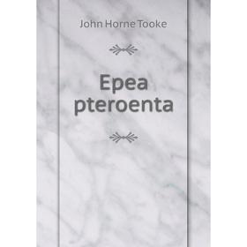 

Книга Epea pteroenta. John Horne Tooke